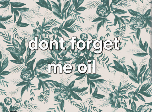 dont forget me oil