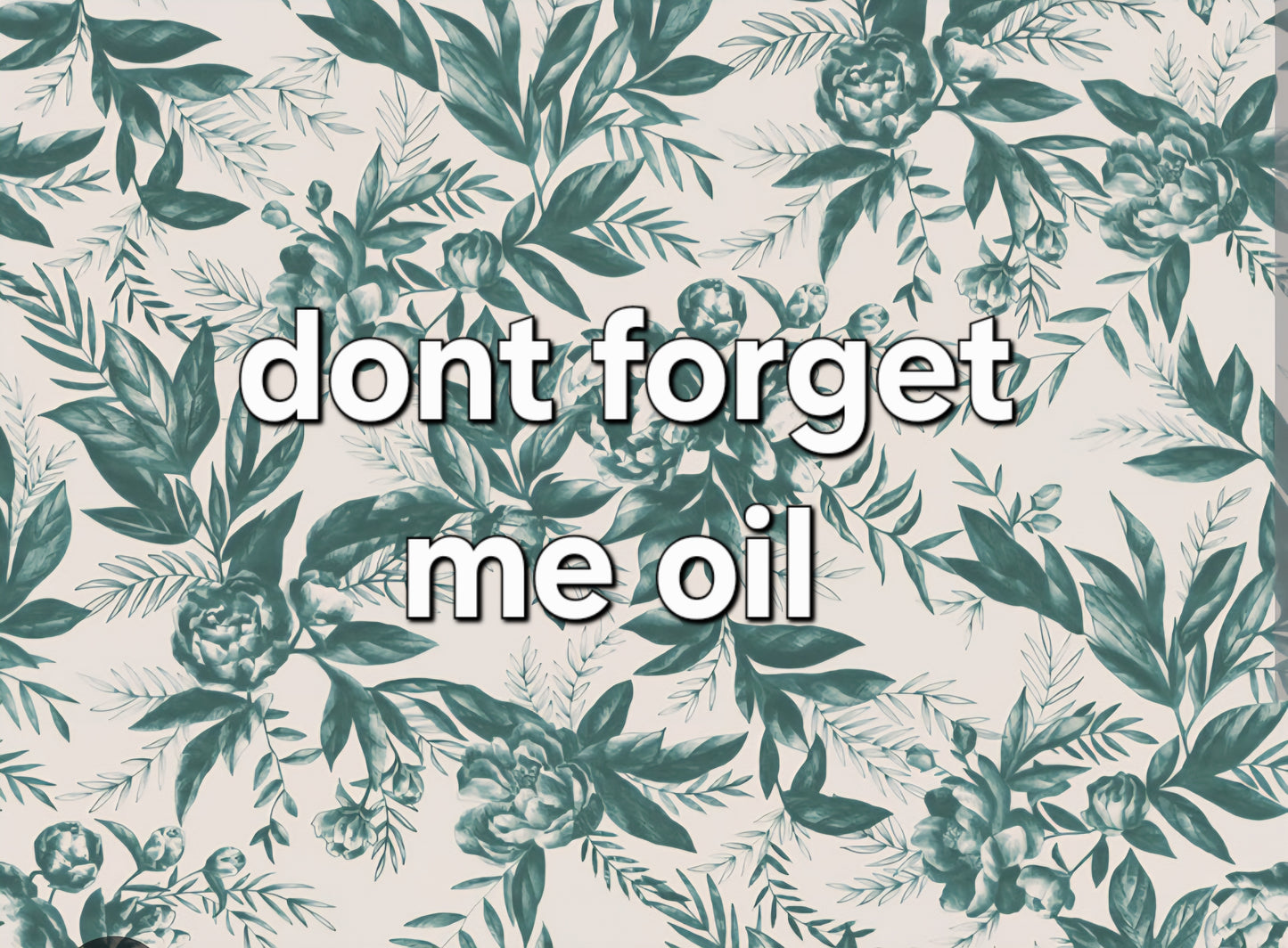 dont forget me oil